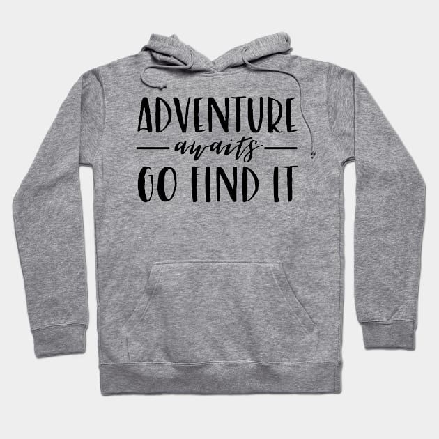 Adventure Awaits Go Find It Hoodie by StarsDesigns